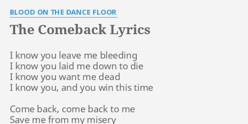 The Comeback Lyrics By Blood On The Dance Floor I Know You Leave