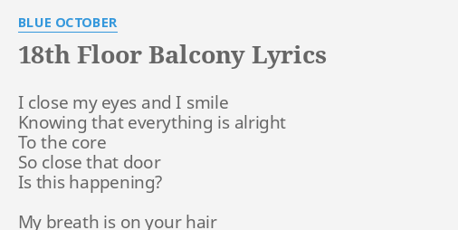 18th Floor Balcony Lyrics By Blue October I Close My Eyes
