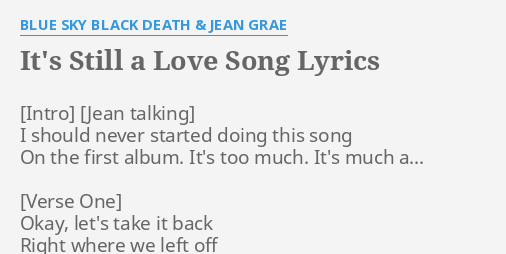 It S Still A Love Song Lyrics By Blue Sky Black Death Jean Grae I Should Never Started