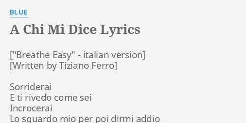 "A CHI MI DICE" LYRICS by BLUE: Sorriderai E ti rivedo...
