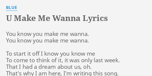 U Make Me Wanna Lyrics By Blue You Know You Make