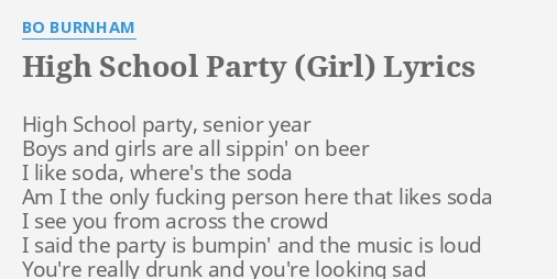 high school party (girl) lyrics, bo burnham lyrics, bo burnham high schoo.....