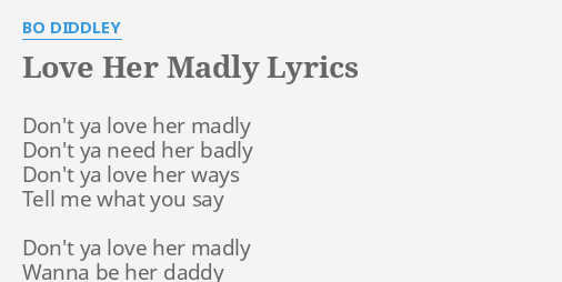 Love Her Madly Lyrics By Bo Diddley Don T Ya Love Her