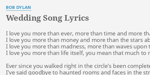 Wedding Song Lyrics By Bob Dylan I Love You More