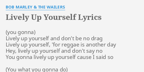 Lively Up Yourself Lyrics By Bob Marley The Wailers Lively Up Yourself And
