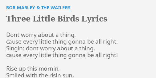 Three Little Birds Lyrics By Bob Marley The Wailers Dont Worry About A