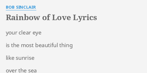 Rainbow Of Love Lyrics By Bob Sinclair Your Clear Eye Is