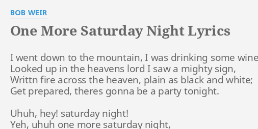 One More Saturday Night Lyrics By Bob Weir I Went Down To