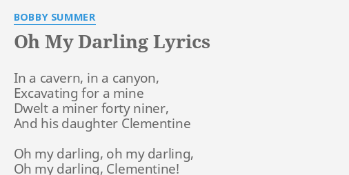 Oh My Darling Lyrics By Bobby Summer In A Cavern In