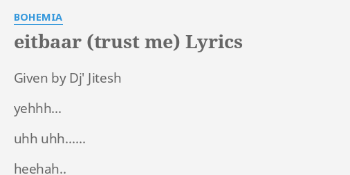 Eitbaar Trust Me Lyrics By Bohemia Given By Dj Jitesh All bohemia song lyrics as well as translations into french on paroles musique ! flashlyrics
