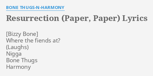 Resurrection Paper Paper Lyrics By Bone Thugs N Harmony Where The Fiends At