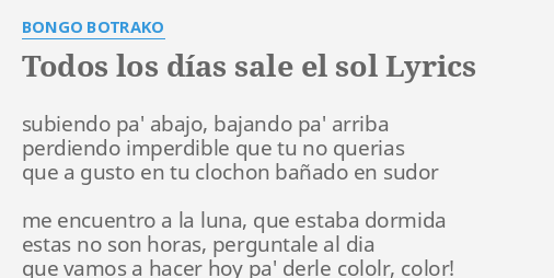 "TODOS LOS DÍAS SALE EL SOL" LYRICS by BONGO BOTRAKO: subiendo pa