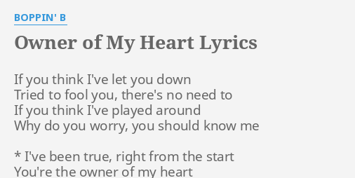 Owner Of My Heart Lyrics By Boppin B If You Think I Ve