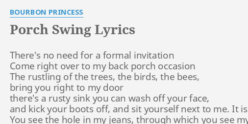 Porch Swing Lyrics By Bourbon Princess There S No Need For