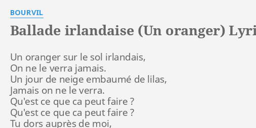 Ballade Irlandaise Un Oranger Lyrics By Bourvil Un Oranger Sur Le Le petit bal perdu (c'etait bien) (remastered). ballade irlandaise un oranger lyrics