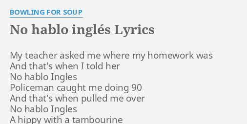 No Hablo Ingles Lyrics By Bowling For Soup My Teacher Asked Me