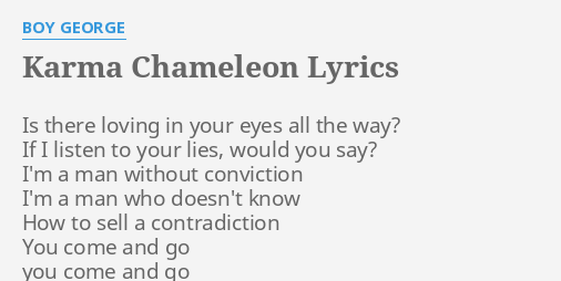 "KARMA CHAMELEON" LYRICS by BOY GEORGE: Is there loving in...