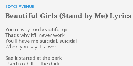 Beautiful Girls Stand By Me Lyrics By Boyce Avenue You Re Way Too Beautiful