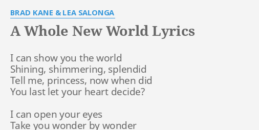 "A WHOLE NEW WORLD" LYRICS by BRAD KANE & LEA SALONGA I can show you...