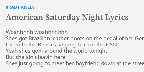 American Saturday Night Lyrics By Brad Paisley Woahhhhh Woahhhhhhh Shes Got