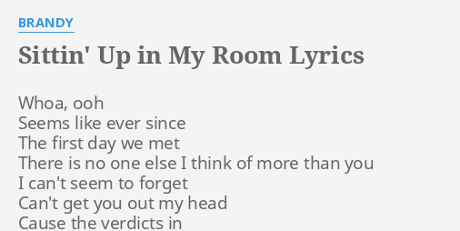 Sittin Up In My Room Lyrics By Brandy Whoa Ooh Seems Like