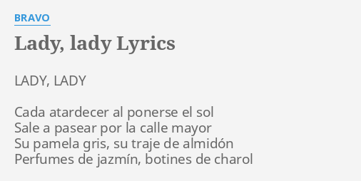 Lady Lady Lyrics By Bravo Lady Lady Cada Atardecer