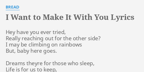 I Want To Make It With You Lyrics By Bread Hey Have You Ever