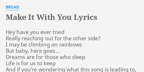 Make It With You Lyrics By Bread Hey Have You Ever