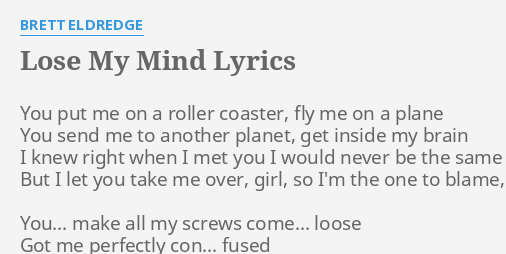 Lose My Mind Lyrics By Brett Eldredge You Put Me On