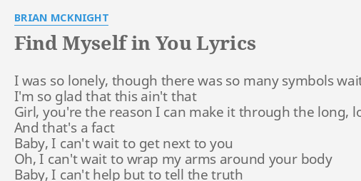 Find Myself In You Lyrics By Brian Mcknight I Was So Lonely
