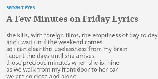 A Few Minutes On Friday Lyrics By Bright Eyes She Kills With Foreign