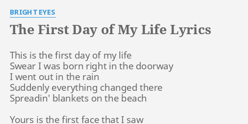The First Day Of My Life Lyrics By Bright Eyes This Is The First