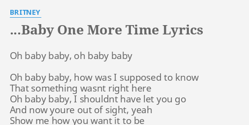 Baby One More Time Lyrics By Britney Oh Baby Baby Oh