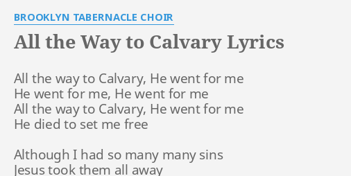 All The Way To Calvary Lyrics By Brooklyn Tabernacle Choir All The Way To