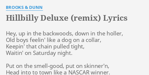 Hillbilly Deluxe Remix Lyrics By Brooks Dunn Hey Up In The Smarturl.it/suncity show some love for the artist. flashlyrics