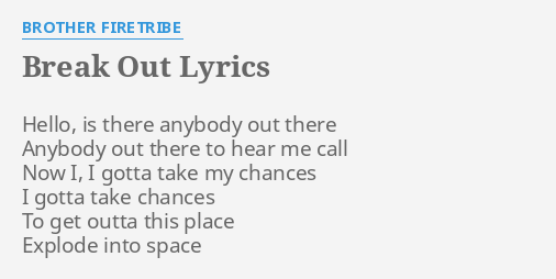 Break Out Lyrics By Brother Firetribe Hello Is There Anybody