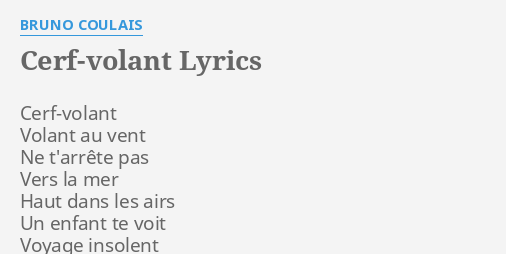 "CERFVOLANT" LYRICS by BRUNO COULAIS Cerfvolant Volant au vent...