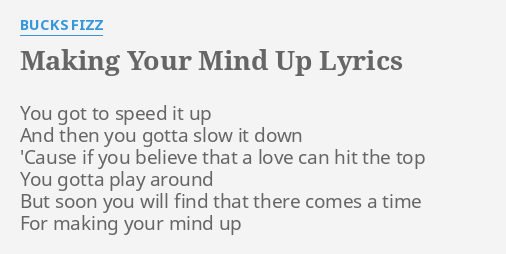 Making Your Mind Up Lyrics By Bucks Fizz You Got To Speed