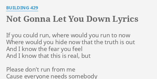 Not Gonna Let You Down Lyrics By Building 429 If You Could Run