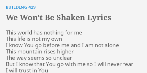 We Won T Be Shaken Lyrics By Building 429 This World Has Nothing