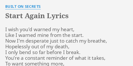 Start Again Lyrics By Built On Secrets I Wish You D Warned