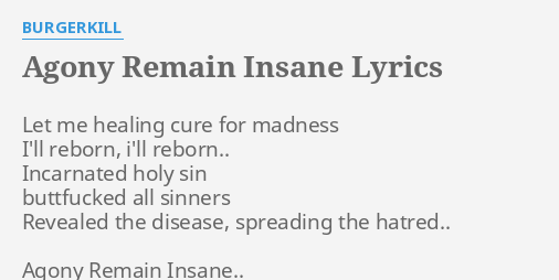 Agony Remain Insane Lyrics By Burgerkill Let Me Healing Cure