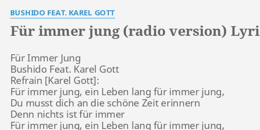 Fur Immer Jung Radio Version Lyrics By Bushido Feat Karel Gott Fur Immer Jung Bushido