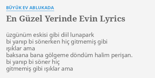 en guzel yerinde evin lyrics by buyuk ev ablukada uzgunum eskisi gibi diil