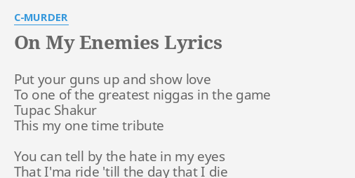 On My Enemies Lyrics By C Murder Put Your Guns Up