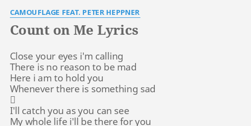 Count On Me Lyrics By Camouflage Feat Peter Heppner Close Your Eyes I M