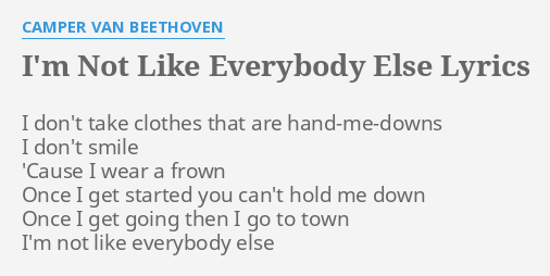 Im Not Like Everybody Else Lyrics By Camper Van Beethoven