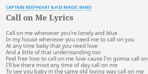 Call On Me Lyrics By Captain Beefheart His Magic Band Call On Me Whenever