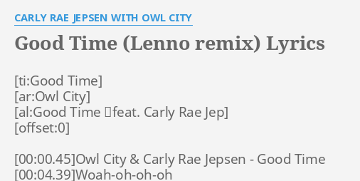 Good Time Lenno Remix Lyrics By Carly Rae Jepsen With Owl City Owl City Carly