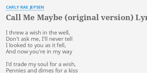 Call Me Maybe Original Version Lyrics By Carly Rae Jepsen I Threw A Wish